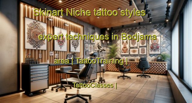 Skinart Niche tattoo styles expert techniques in Bodjama area | TattooTraining | TattooClasses | SkinartTraining-Chad